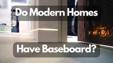 Do Modern Homes Have Baseboard?