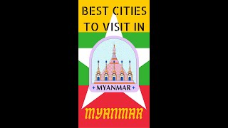 Best Cities To Visit In Myanmar