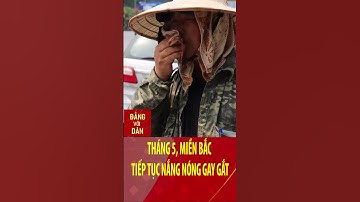 Miền Bắc sắp đón 2 đợt nắng nóng gay gắt trong tháng 5 #shorts