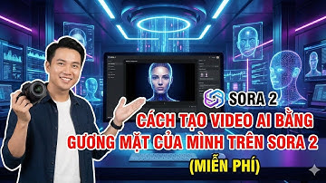 Cách Tạo Video AI Bằng Gương Mặt Của Mình Trên Sora 2 - Miễn Phí 
