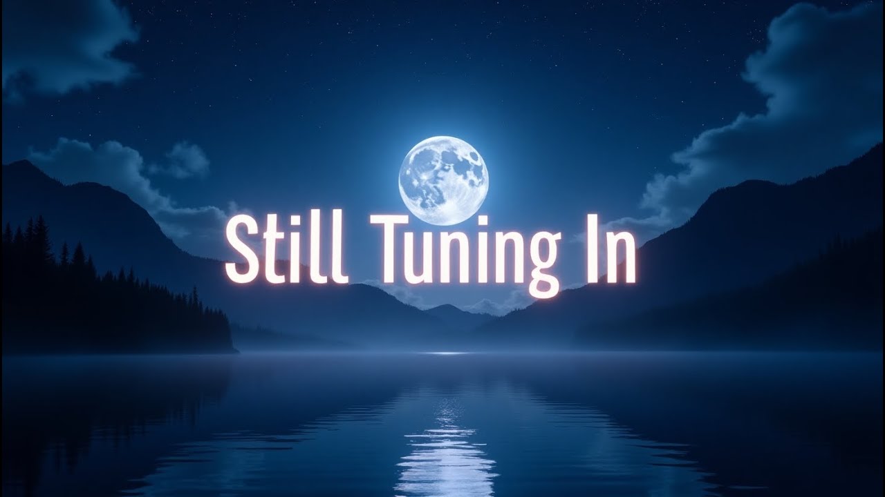 Still Tuning In | The Love That Won’t Go Quiet ( Lyrics )