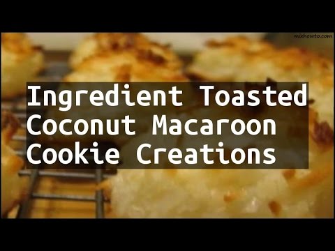 2 ingredient toasted coconut macaroon cookie creations