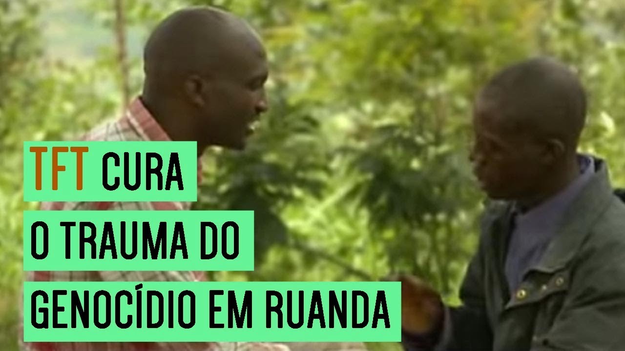 TFT Cura o Trauma do Genocídio de 1994 em Ruanda!