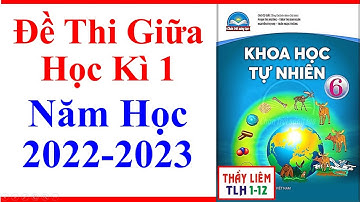 Khoa Học Tự Nhiên 6 Đề Thi Giữa Học Kì 1 | Năm Học 2022 - 2023 | Chân Trời Sáng Tạo