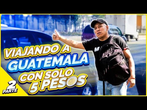 Viajando con solo $5 pesos de CDMX-GUATEMALA 🇬🇹 (Pidiendo ride) Parte  2| Yulay