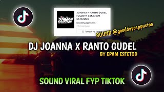 DJ JOANNA X RANTO GUDEL EPAM ESTETOD SOUND gooddaycappucino VIRAL FYP TIKTOK