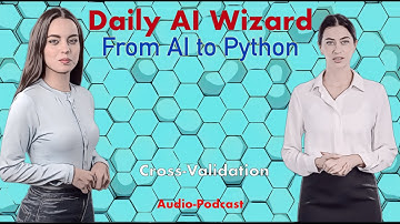Day 70 Audio Podcast: Cross-Validation – Beginner’s Guide for AI Coding | #DailyAIWizard