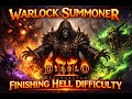 Will the Summoner Warlock Conquer Hell? — The Last Push | Diablo 2 Resurrected