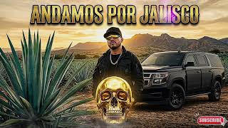 Andamos Por Jalisco / Corrido Tumbado 