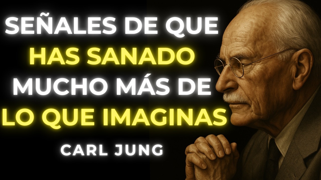 Señales de que tu ALMA ya SANÓ (SIN DARTE CUENTA) | Carl Jung - YouTube