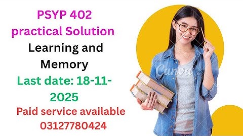 Psyp402 practical No.1 Solution Spring 2025 / Learning and memory/ Psyp402 Practical Solution 2025