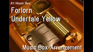 Forlorn/Undertale Yellow [Music Box]