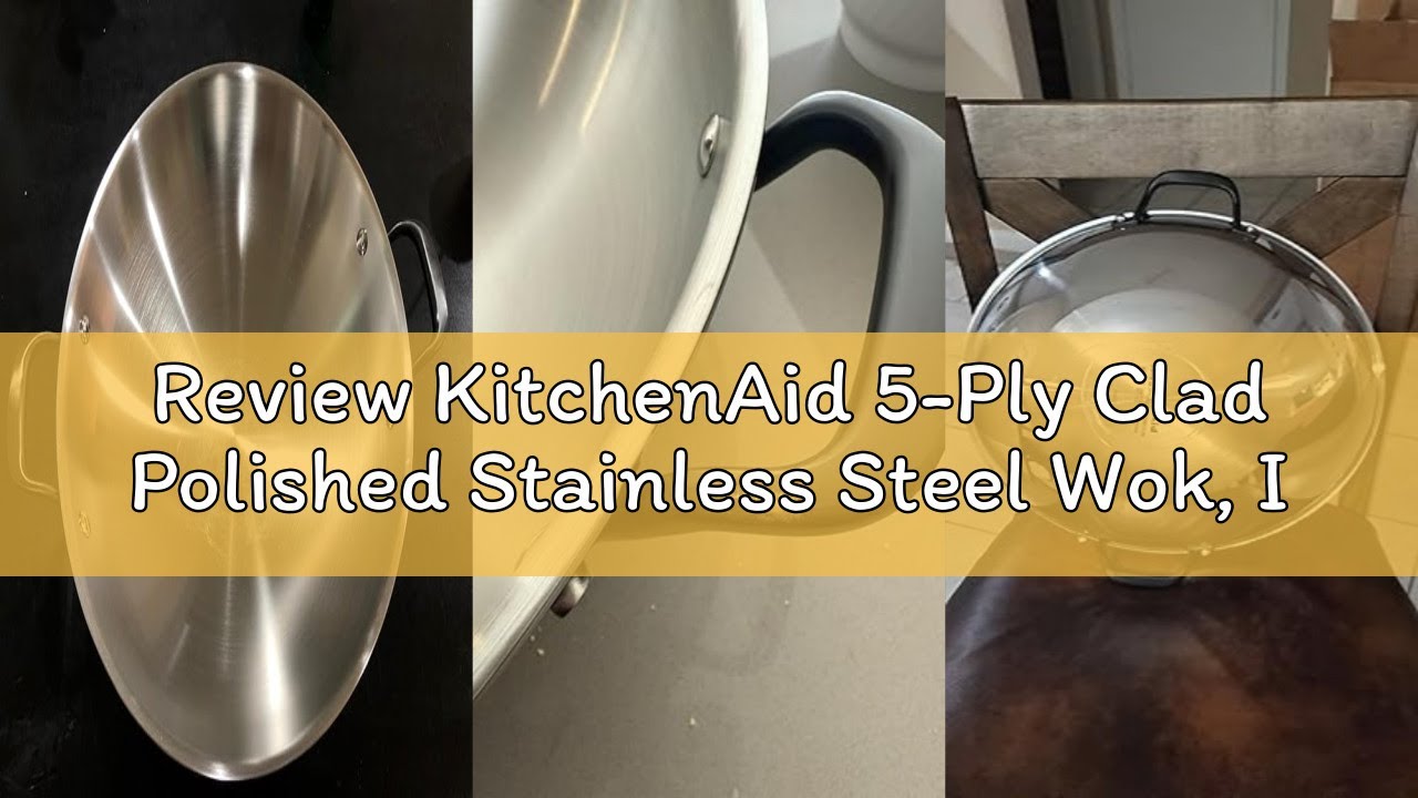 Review KitchenAid 5-Ply Clad Polished Stainless Steel Wok, Induction Compatible, Dishwasher Safe, 15