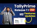 Tally Prime Release 7.1 LIVE Now Must Know New Features & Changes Complete Overview
