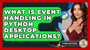 What Is Event Handling In Python Desktop Applications? - Python Code School