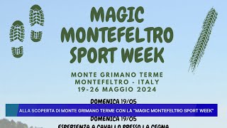 ALLA SCOPERTA DI MONTE GRIMANO TERME CON LA "MAGIC MONTEFELTRO SPORT WEEK"