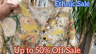 Ethnic Sale Up to 50% Off | 9 May 2024