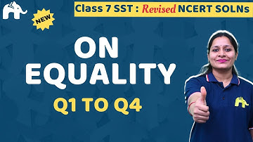 Our Equality Class 7 Social Science | Revised NCERT Solutions | Chapter 1 Civics Questions 1-4
