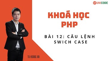 Khoá học PHP cơ bản - Bài 12: Câu lệnh rẽ nhánh switch case