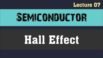 Semiconductor 07 : Hall Effect