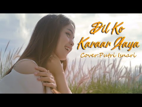 (COVER) Dil Ko Karaar Aaya - Putri Isnari