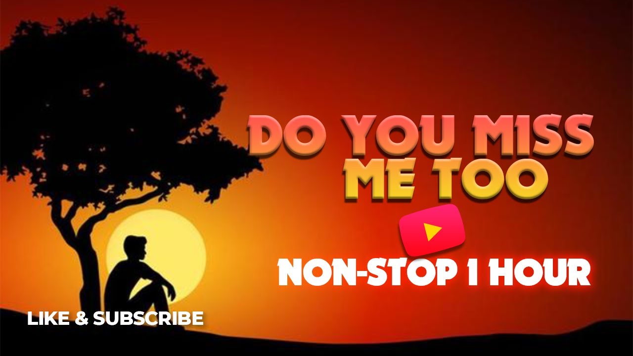 Do you miss me too (Lyrics) Non-stop 1hour