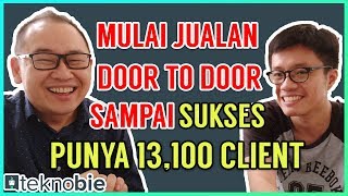 Mulai Jualan Door to Door sampai Sukses punya 13,100 client