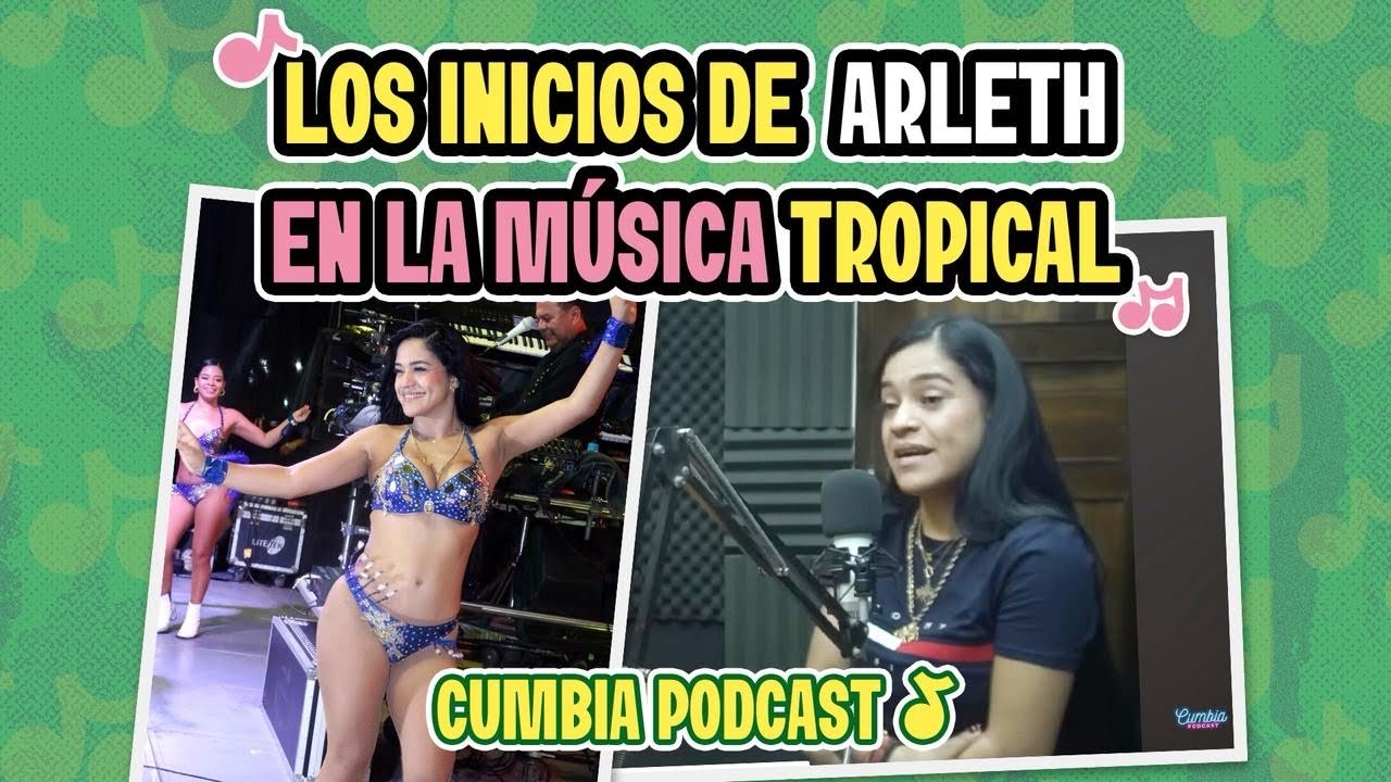 LOS INICIOS DE ARLETH EN LA MUSICA TROPICAL