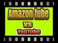 #AMAZON TUBE VS YOUTUBE