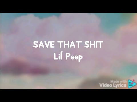 LIL PEEP - SAVE THAT SHIT (Lyrics)