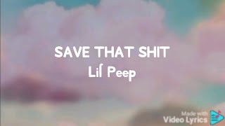 LIL PEEP - SAVE THAT SHIT (Lyrics)