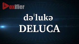 How to Pronunce Deluca in English - Voxifier.com De Luca Name Origin