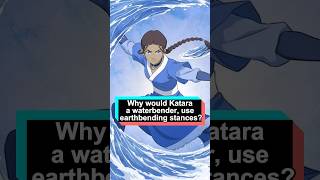 Why would Katara, a waterbender, use earthbending stances?#tiktoktvfilmcontest#characterstud#AvatarT