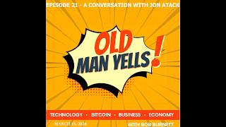 Celebrity OLD MAN YELLS! - EPISODE 21 - A CONVERSATION WITH JON ATACK Wealth