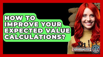 How To Improve Your Expected Value Calculations? - The Board Game Xpert