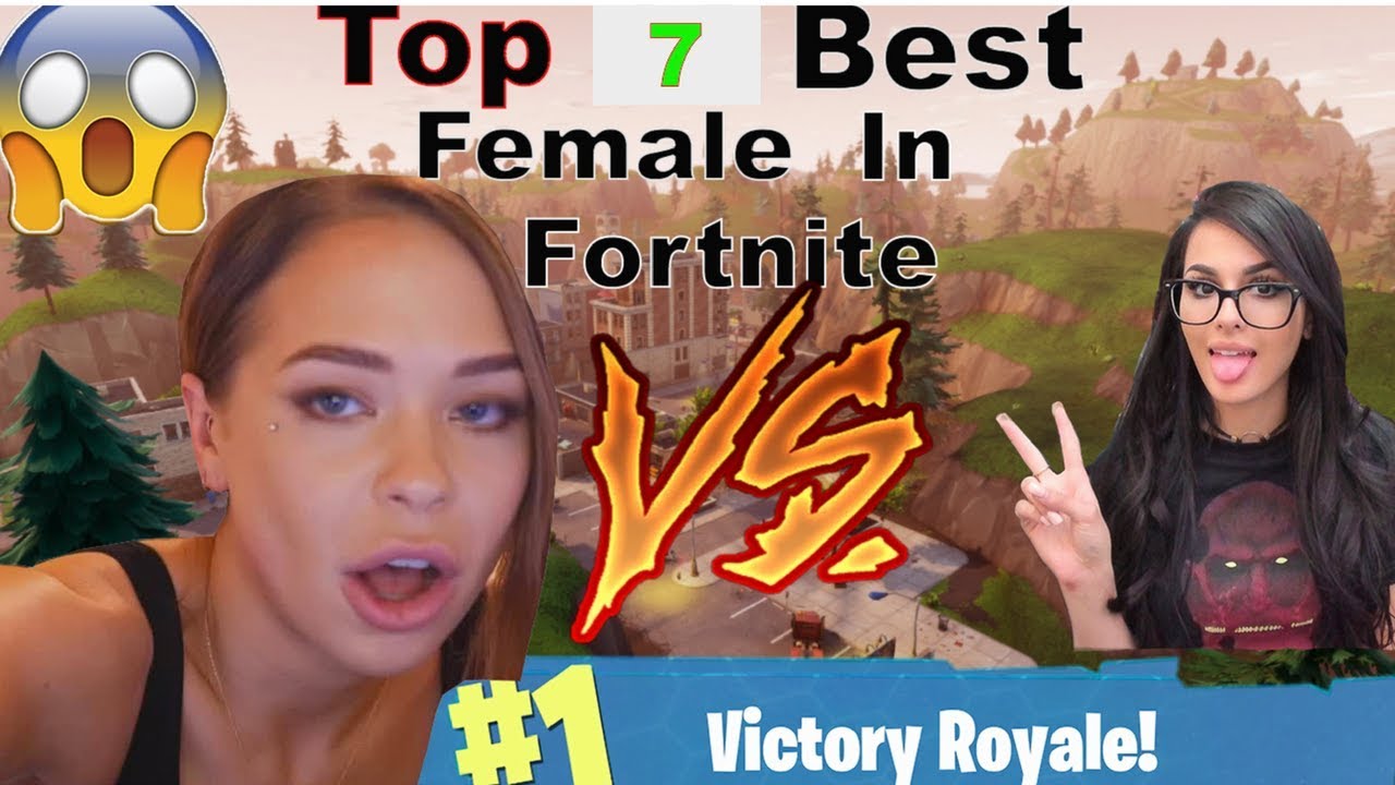 Top 7 Best Female Fortnite Player In The World 2018 Must Watch - top 7 best female fortnite player in the world 2018 must watch