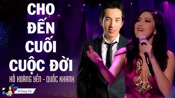 Liên Khúc Cho Đến Cuối Cuộc Đời - Hồ Hoàng Yến, Quốc Khanh | Tình Khúc Hải Ngoại Lãng Mạn Hay Nhất