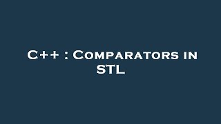 C++ : Comparators in STL