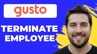 How To Terminate An Employee In Gusto (2026 Guide)