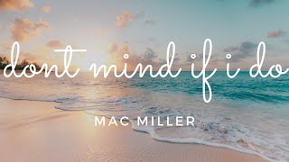 Mac Miller   Don't Mind If I Do(LYRICS)