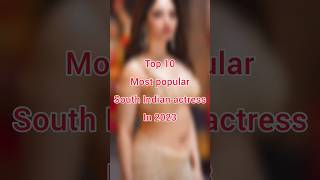 Top 10 most popular South Indian actress in 2023. #shorts #viral