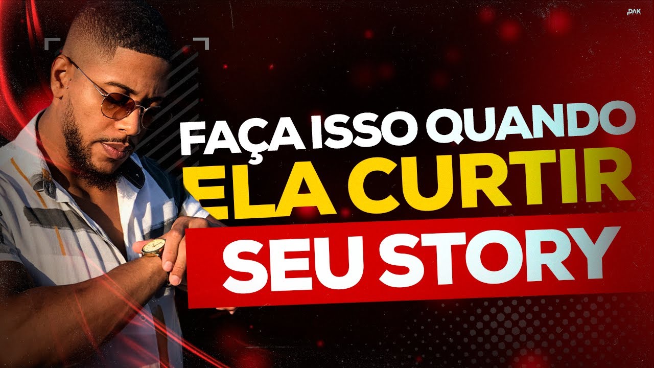 FAÇA ISSO QUANDO ELA CURTIR SEU STORY