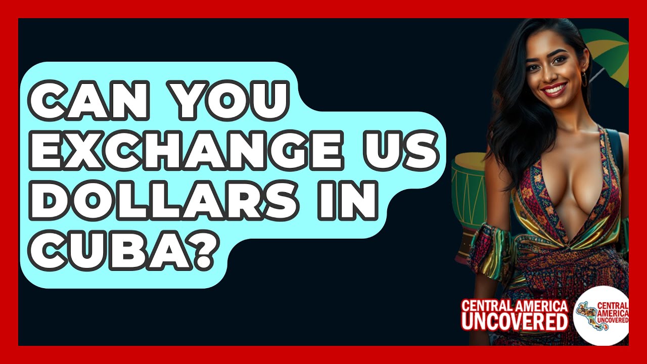 Can You Exchange US Dollars In Cuba Central America Uncovered YouTube Can You Exchange US Dollars In Cuba Central America Uncovered YouTube