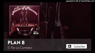 Plan B  Si No Le Contesto  Official Audio