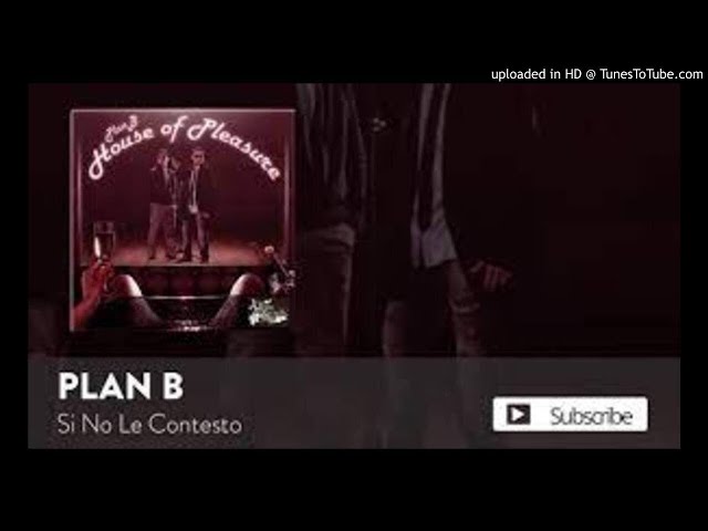 Plan B  Si No Le Contesto  Official Audio