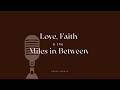 Faith, Femininity and Starting Over | Love, Faith &amp; the Miles in Between Ep. 1