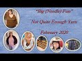 Big (Needle) Fun, Not Quite Enough Yarn, February 2020