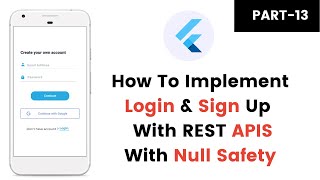 Part-13 - How to implement Login & Sign Up with REST API with NULL Safety in Flutter
