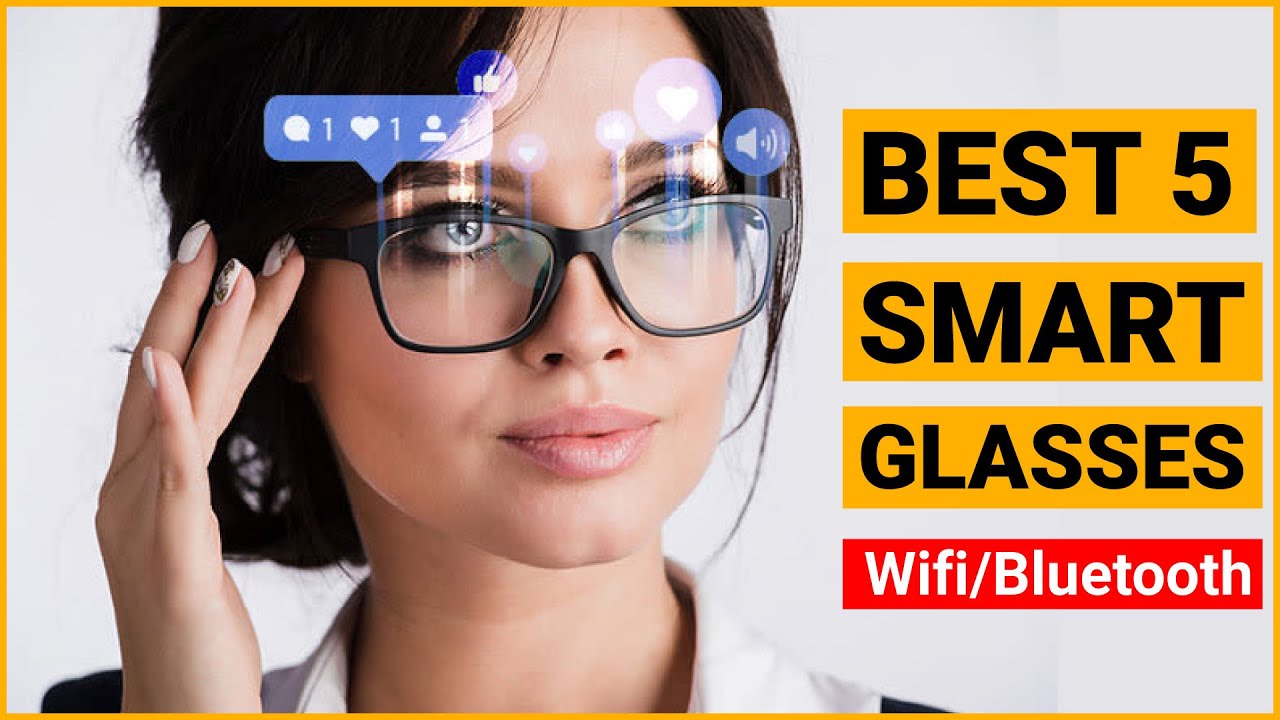 Best Smart Glasses Buying Guide on Amazon 2021 Top 5 WIFI Glasses