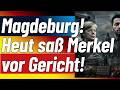 Heute sa&szlig; Angela M. vor Gericht. Zumindest indirekt! Magdeburg Attent&auml;ter lebenslang im Bau!